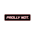 SEV7NTH WIRE "PROLLY NOT." Sticker