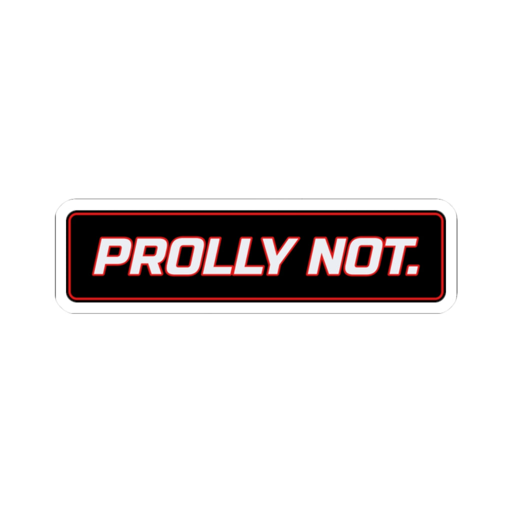 SEV7NTH WIRE "PROLLY NOT." Sticker