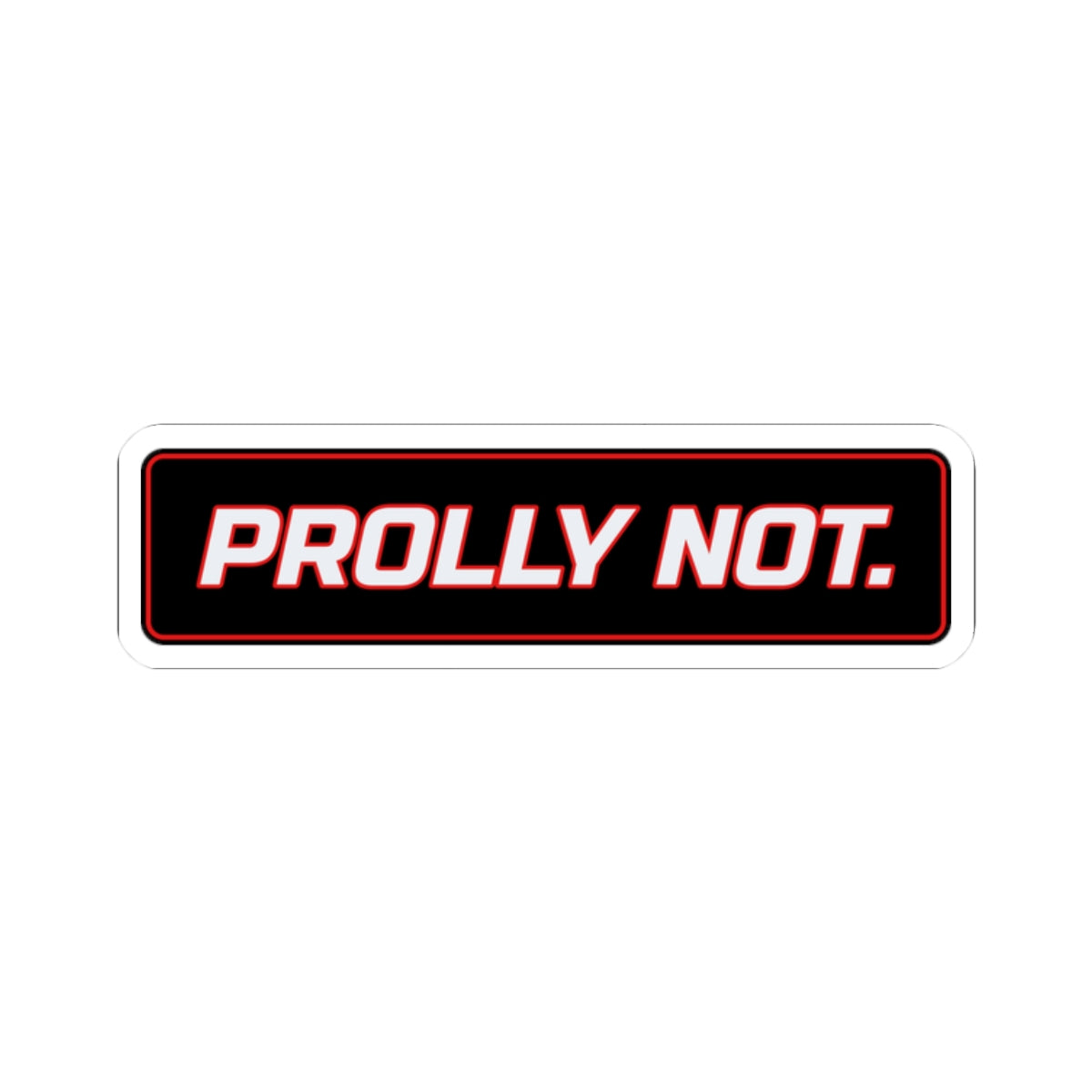 SEV7NTH WIRE "PROLLY NOT." Sticker