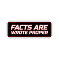 SEV7NTH WIRE "FACTS ARE WROTE PROPER" Sticker