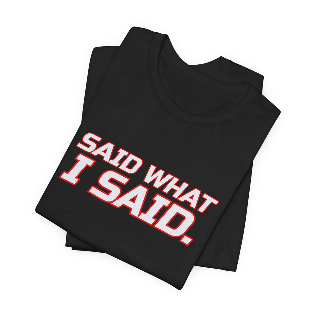SEV7NTH WIRE SAID WHAT I SAID. Tee