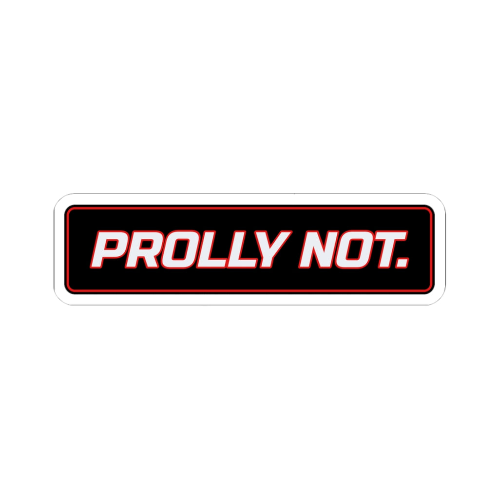SEV7NTH WIRE "PROLLY NOT." Sticker