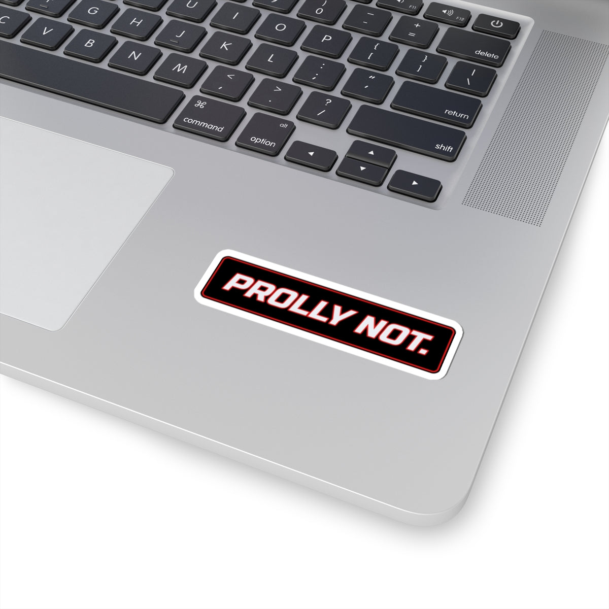 SEV7NTH WIRE "PROLLY NOT." Sticker