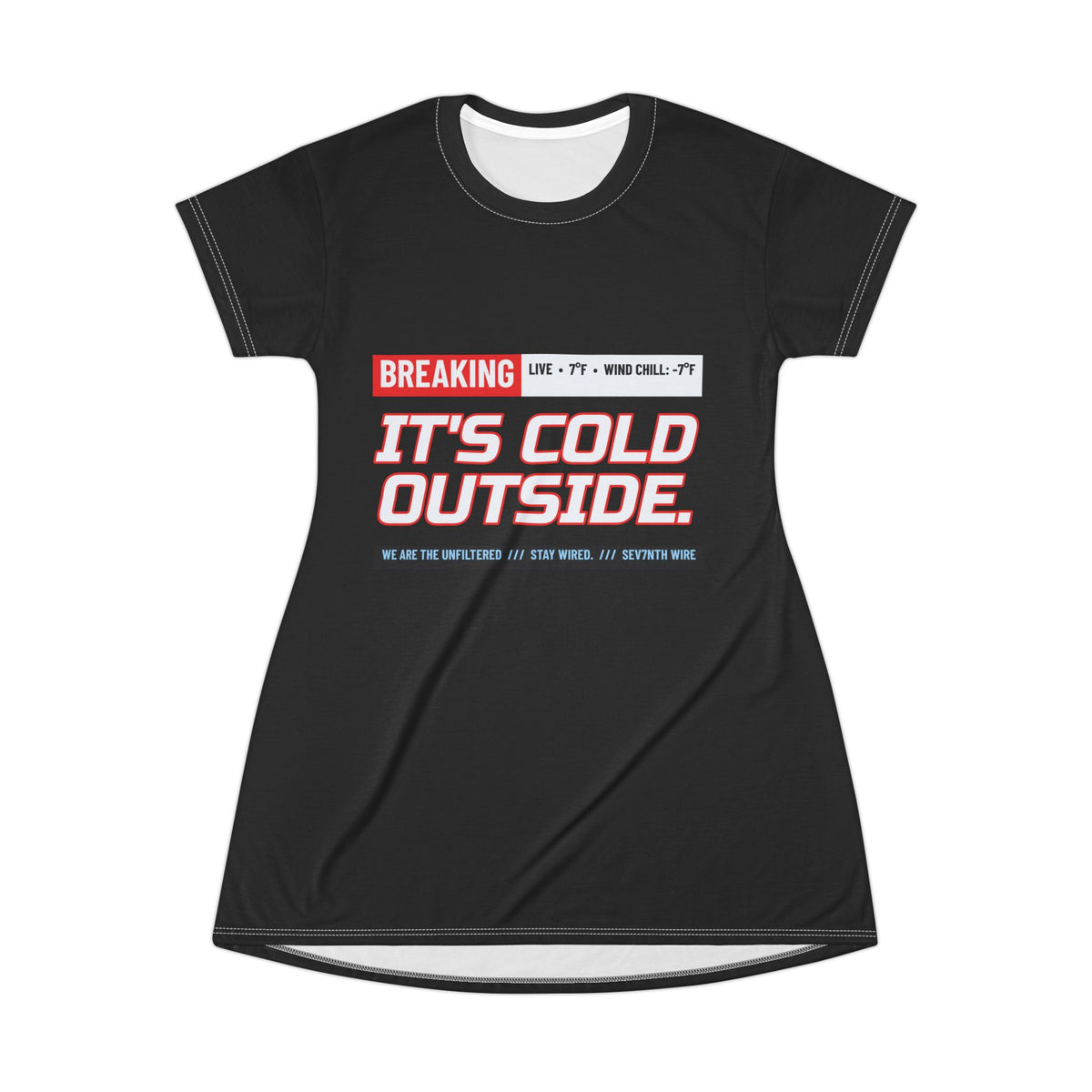 SEV7NTH WIRE BREAKING: IT'S COLD T-Shirt Dress