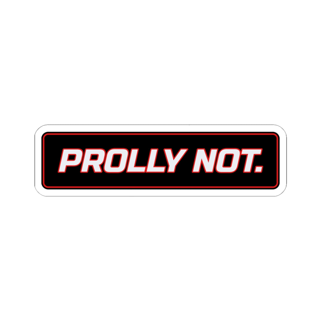 SEV7NTH WIRE "PROLLY NOT." Sticker