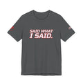 SEV7NTH WIRE SAID WHAT I SAID. Tee