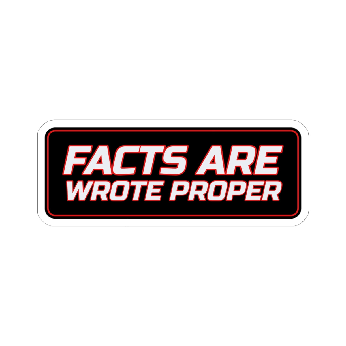 SEV7NTH WIRE "FACTS ARE WROTE PROPER" Sticker