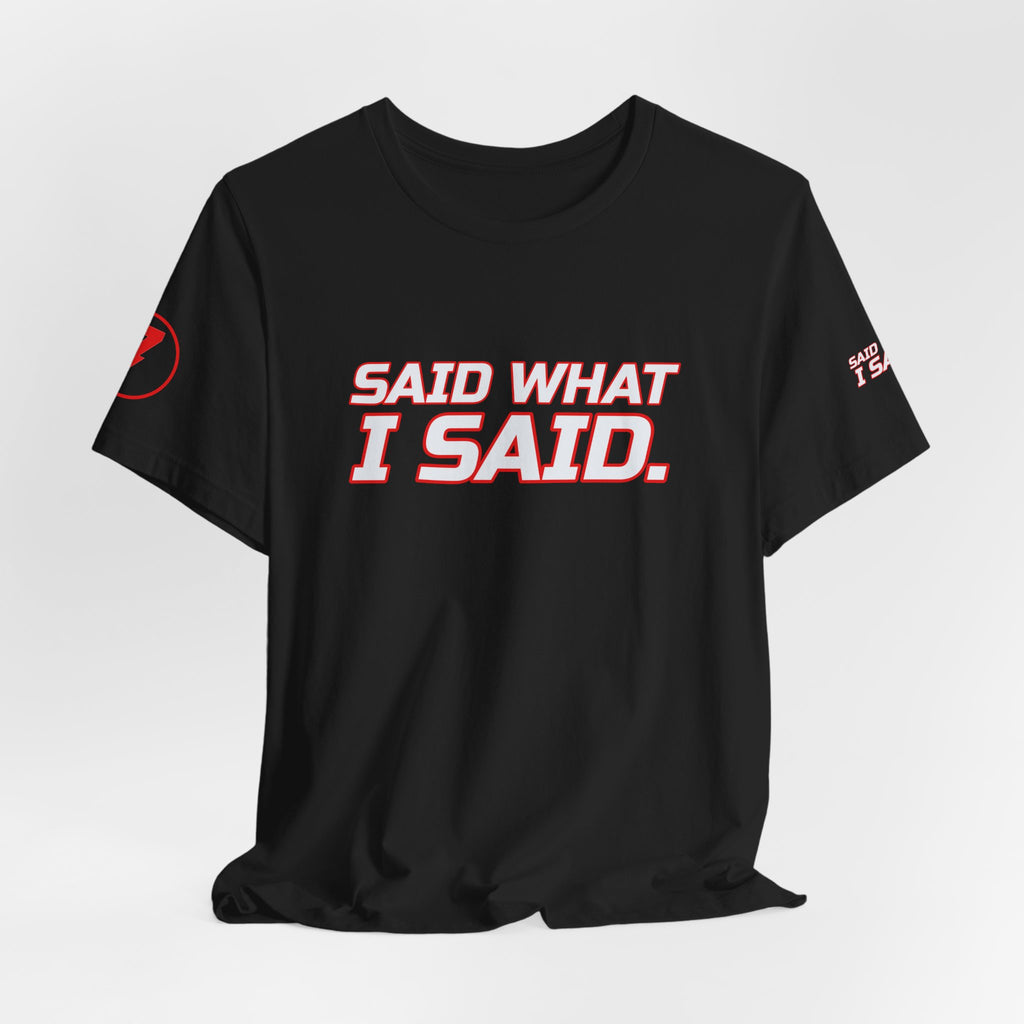 SEV7NTH WIRE SAID WHAT I SAID. Tee
