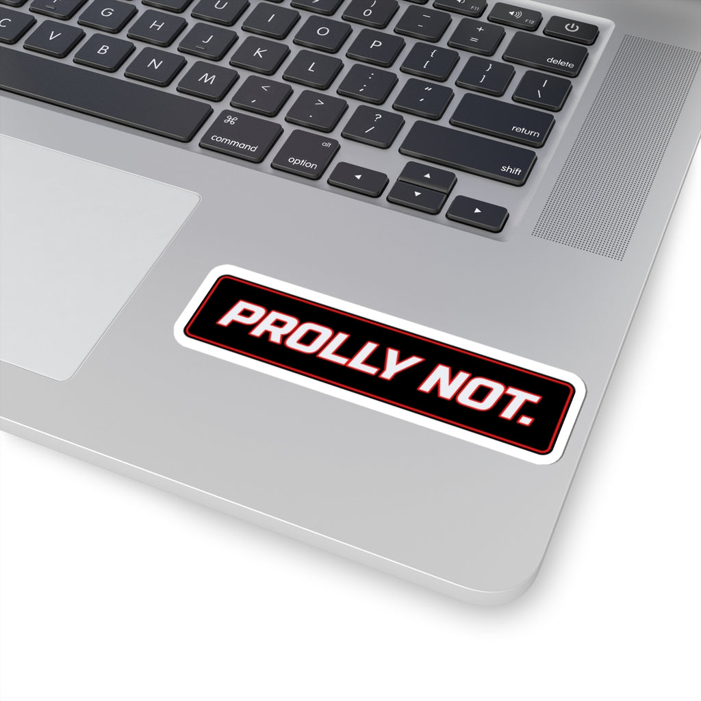 SEV7NTH WIRE "PROLLY NOT." Sticker