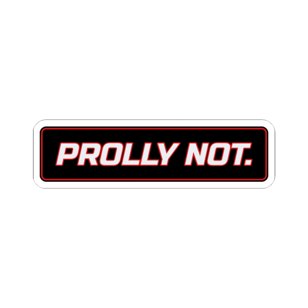 SEV7NTH WIRE "PROLLY NOT." Sticker
