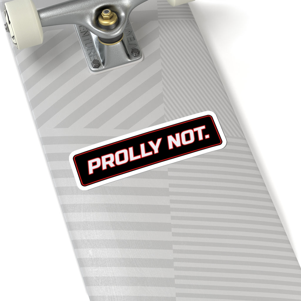 SEV7NTH WIRE "PROLLY NOT." Sticker